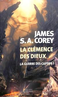 La guerre des captifs. Vol. 1. La clémence des dieux