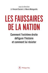 Les faussaires de la nation : comment l'extrême droite défigure l'histoire (et comment lui résister)