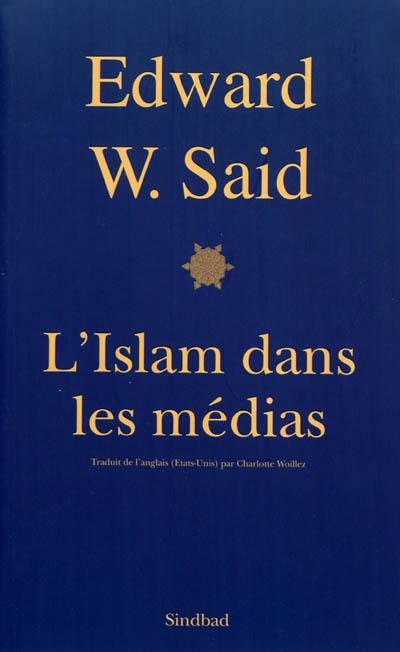 L'Islam dans les médias : comment les médias et les experts façonnent notre façon de considérer le reste du monde
