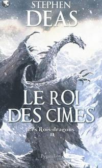 Les rois-dragons. Vol. 2. Le roi des cimes