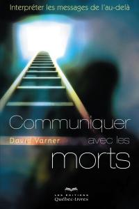 Communiquer avec les morts : interpréter les messages de l'au-delà