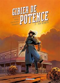 Gibier de potence. Vol. 3. Six secrets