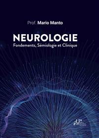 Neurologie : fondements, sémiologie et clinique