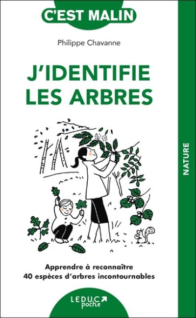 J'identifie les arbres : apprendre à reconnaître 40 espèces d'arbres incontournables J'identifie les arbres : apprendre à reconnaître 40 espèces d'arbres incontournables