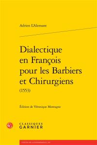 Dialectique en françois pour les barbiers et chirurgiens (1553)