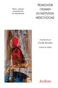 Promouvoir l'humain en institution médico-sociale : récits, analyses et perspectives de réajustements