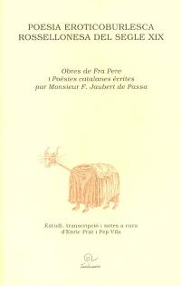 Poesia eroticoburlesca rossellonèsa del segle XIX : Obres de Fra Pere i poésies catalanes écrites par Monsieur F. Jaubert de Passa