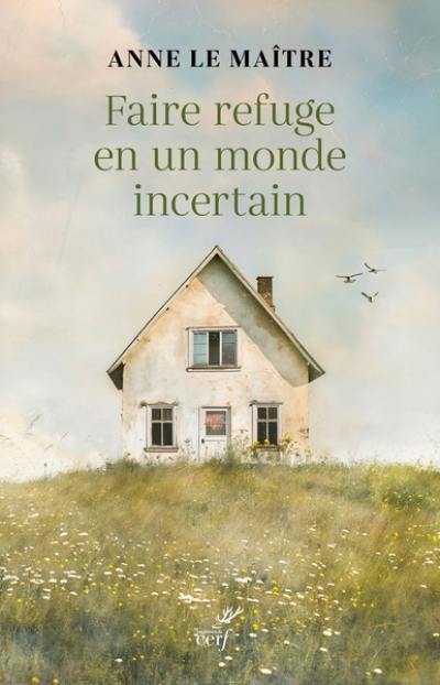 Faire refuge en un monde incertain Faire refuge en un monde incertain