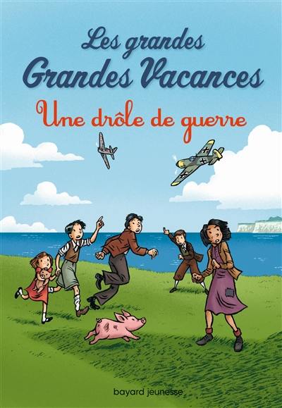 Les grandes grandes vacances. Vol. 1. Une drôle de guerre Les grandes grandes vacances. Vol. 1. Une drôle de guerre