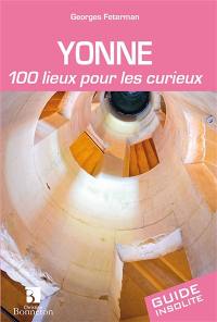 Yonne : 100 lieux pour les curieux