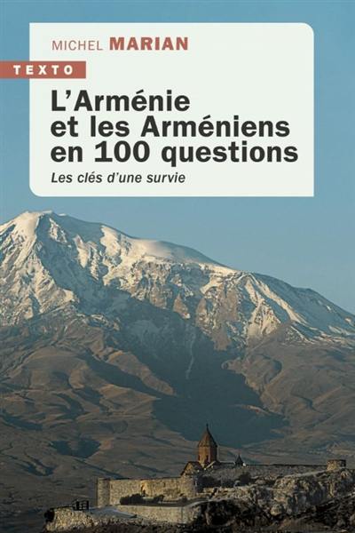 L'Arménie et les Arméniens en 100 questions : les clés d'une survie L'Arménie et les Arméniens en 100 questions : les clés d'une survie