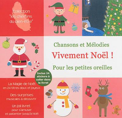 Vivement Noël ! : chansons et mélodies pour les petites oreilles Vivement Noël ! : chansons et mélodies pour les petites oreilles
