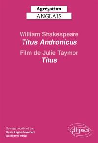 William Shakespeare, "Titus Andronicus" et le film de Julie Taymor, "Titus" : agrégation anglais 2027