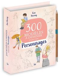 Personnages : 300 modèles à dessiner en pas à pas