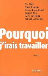 Pourquoi j'irais travailler Pourquoi j'irais travailler