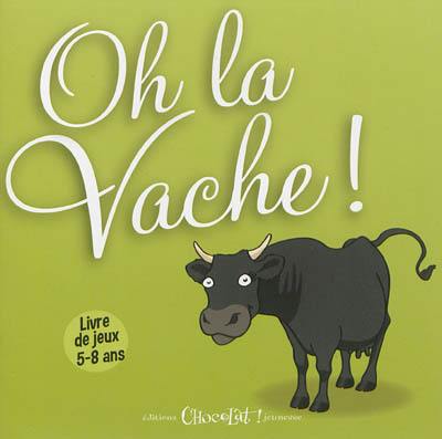 Oh la vache ! Oh la vache !
