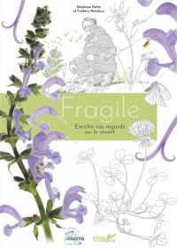 Fragile : enrichir nos regards sur le vivant