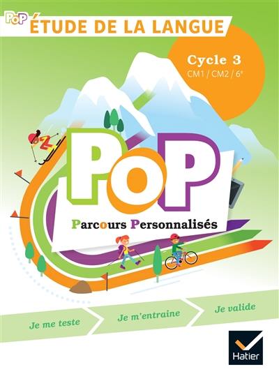 Pop parcours personnalisés, étude de la langue : cycle 3, CM1, CM2, 6e