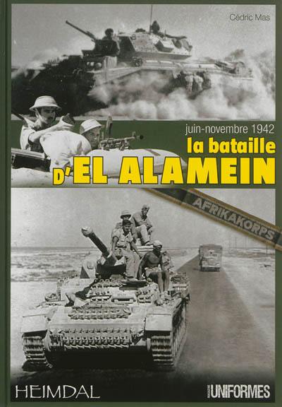 La bataille d'El Alamein : juin-novembre 1942 La bataille d'El Alamein : juin-novembre 1942