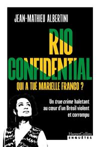 Rio confidential : qui a tué Marielle Franco ?