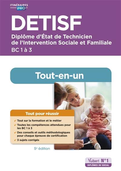 DETISF, diplôme d'Etat de technicien de l'intervention sociale et familiale : BC 1 à 3 : tout-en-un