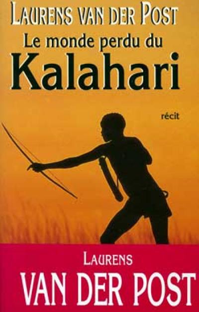Le Monde perdu du Kalahari : voyage au coeur de l'Afrique