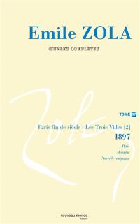 Oeuvres complètes. Vol. 17. Les trois villes. Vol. 2. Paris fin de siècle : 1897