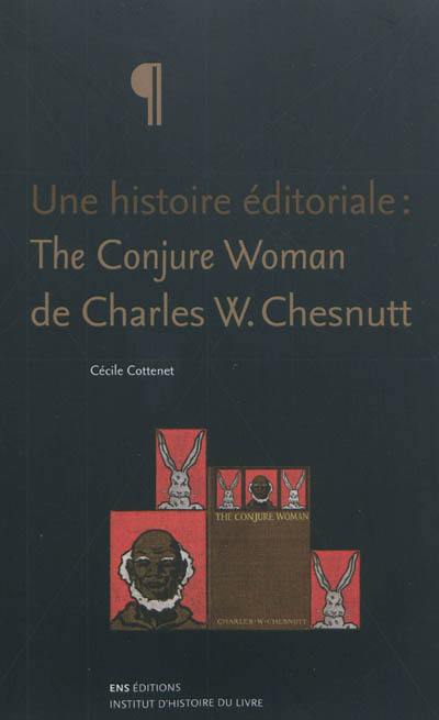 Une histoire éditoriale : The conjure woman de Charles W. Chesnutt Une histoire éditoriale : The conjure woman de Charles W. Chesnutt