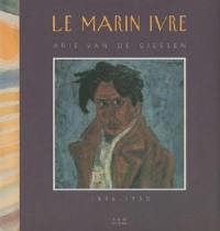 Le marin ivre, Arie van de Giessen (1896-1950) Le marin ivre, Arie van de Giessen (1896-1950)