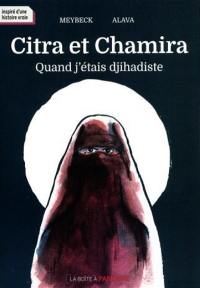 Citra et Chamira : quand j'étais djihadiste