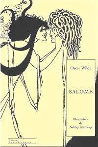Salomé : tragédie en un acte. Salomé : a tragedy in one act