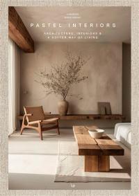 Pastel interiors : architecture, interiors & a softer way of living