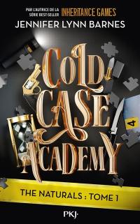 Cold case academy. Vol. 1. The naturals
