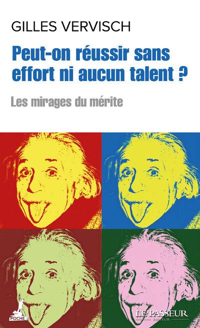 Peut-on réussir sans effort ni aucun talent ? : les mirages du mérite Peut-on réussir sans effort ni aucun talent ? : les mirages du mérite
