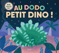 Au dodo petit dino ! Au dodo petit dino !