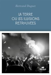 La terre ou Les illusions retrouvées