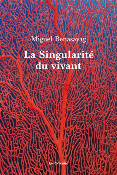 La singularité du vivant La singularité du vivant