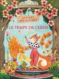La forêt des aurores. Vol. 2. Le temps de Cerise
