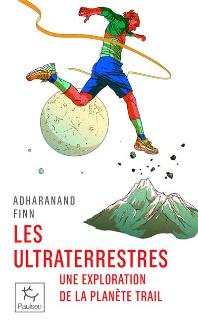 Les ultraterrestres : une exploration de la planète trail