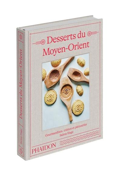 Desserts du Moyen-Orient : gourmandises, crèmes et pâtisseries Desserts du Moyen-Orient : gourmandises, crèmes et pâtisseries