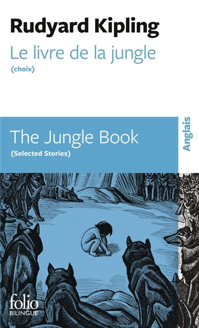 Le livre de la jungle (choix). The jungle book (selected stories) Le livre de la jungle (choix). The jungle book (selected stories)