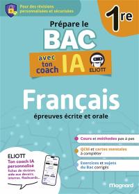 Prépare le bac français 1re : épreuves écrite et orale : avec ton coach IA Eliott