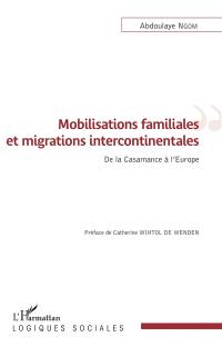 Mobilisations familiales et migrations intercontinentales : de la Casamance à l'Europe Mobilisations familiales et migrations intercontinentales : de la Casamance à l'Europe