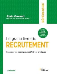 Le grand livre du recrutement : repenser les stratégies, redéfinir les pratiques