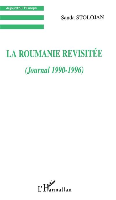 La Roumanie revisitée : journal, 1990-1996