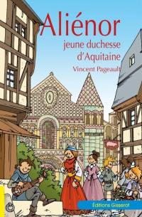 Aliénor : jeune duchesse d'Aquitaine