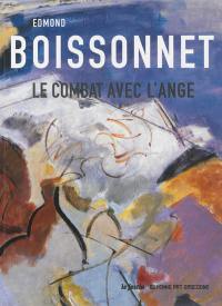 Edmond Boissonnet, le combat avec l'ange : Musée des beaux arts de Bordeaux, du 1er décembre 2006 au 15 mars 2007