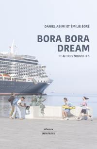 Bora Bora dream : et autres nouvelles