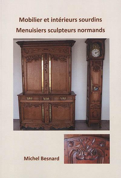 Mobilier et intérieurs sourdins : menuisiers sculpteurs normands Mobilier et intérieurs sourdins : menuisiers sculpteurs normands
