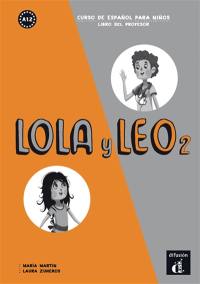 Lola y Leo, curso de espanol para ninos : A1.2 : libro del professor
